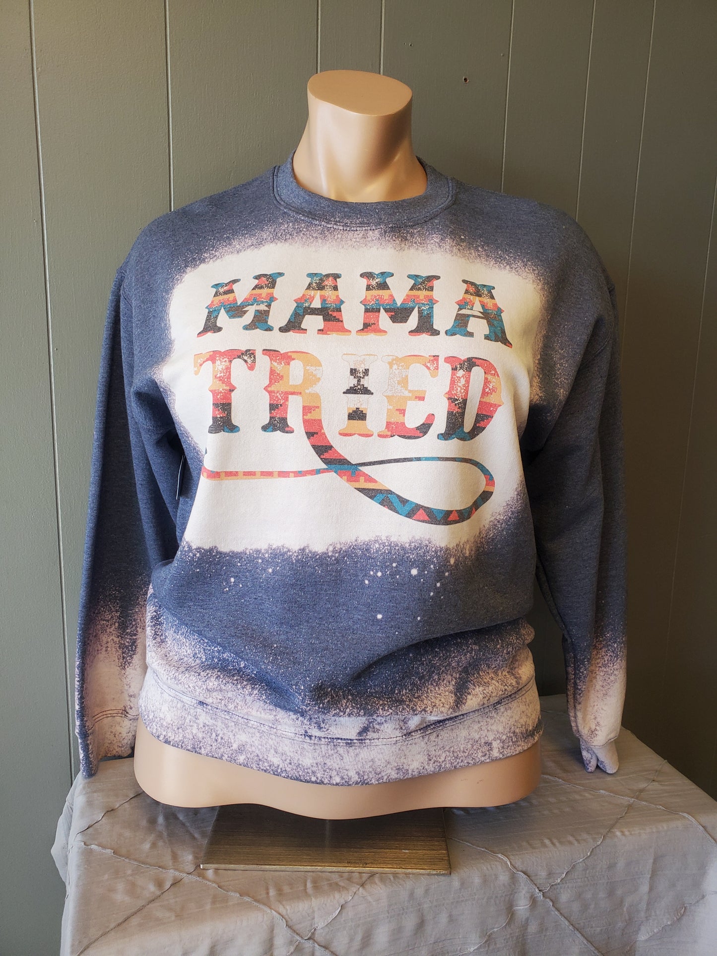 Bleached Mama Tried Sweatshirt